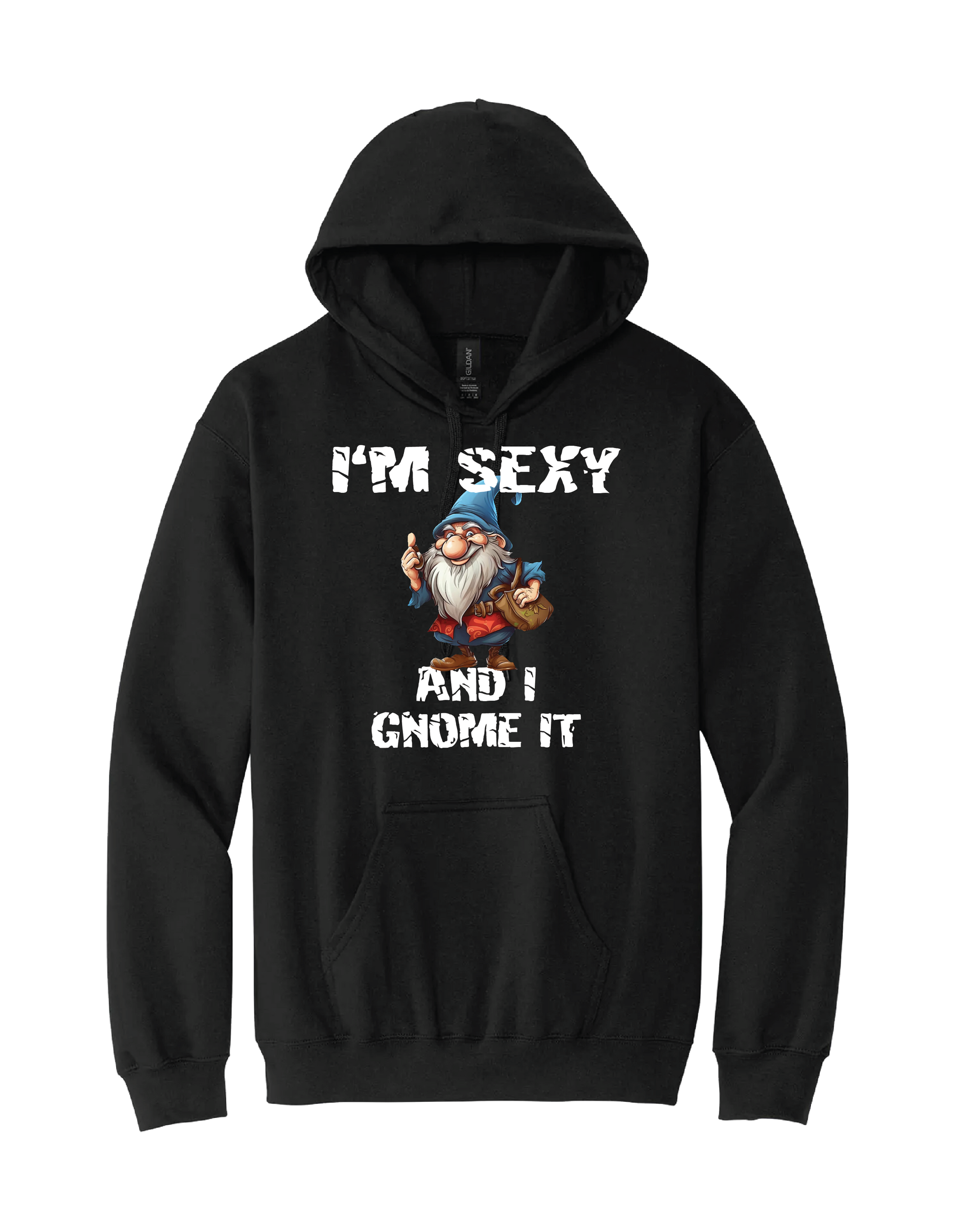 Im Sexy Gnome Hoodie