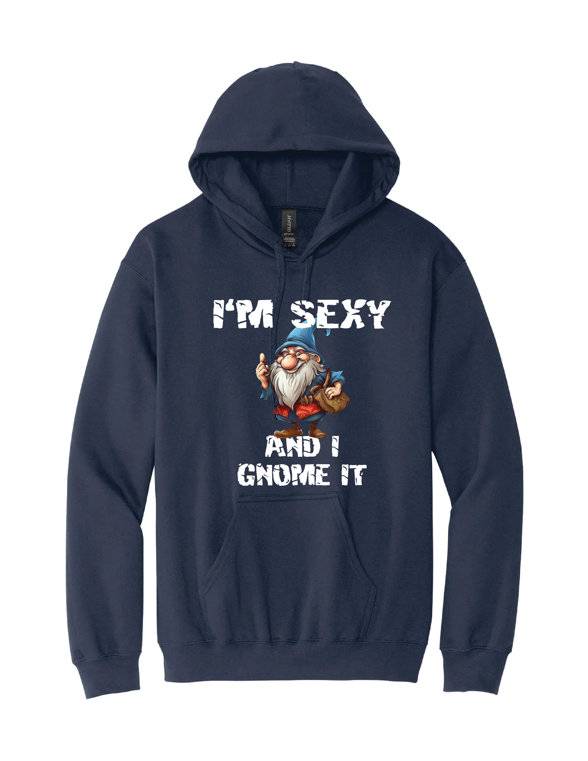 Im Sexy Gnome Hoodie