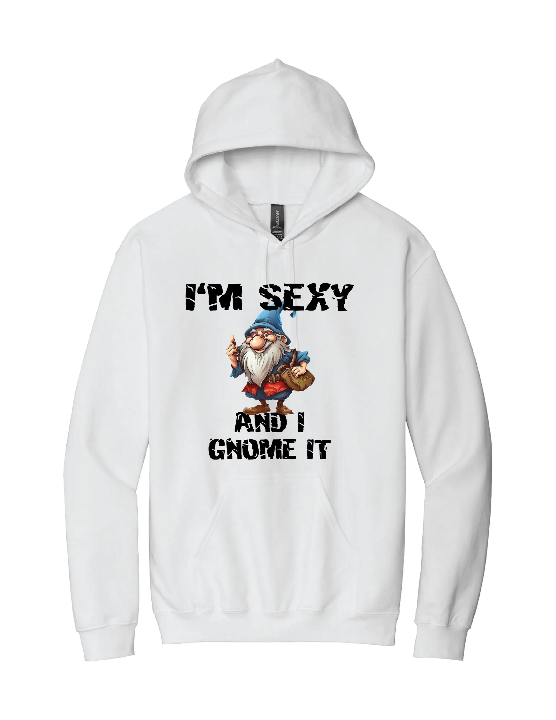 Im Sexy Gnome Hoodie