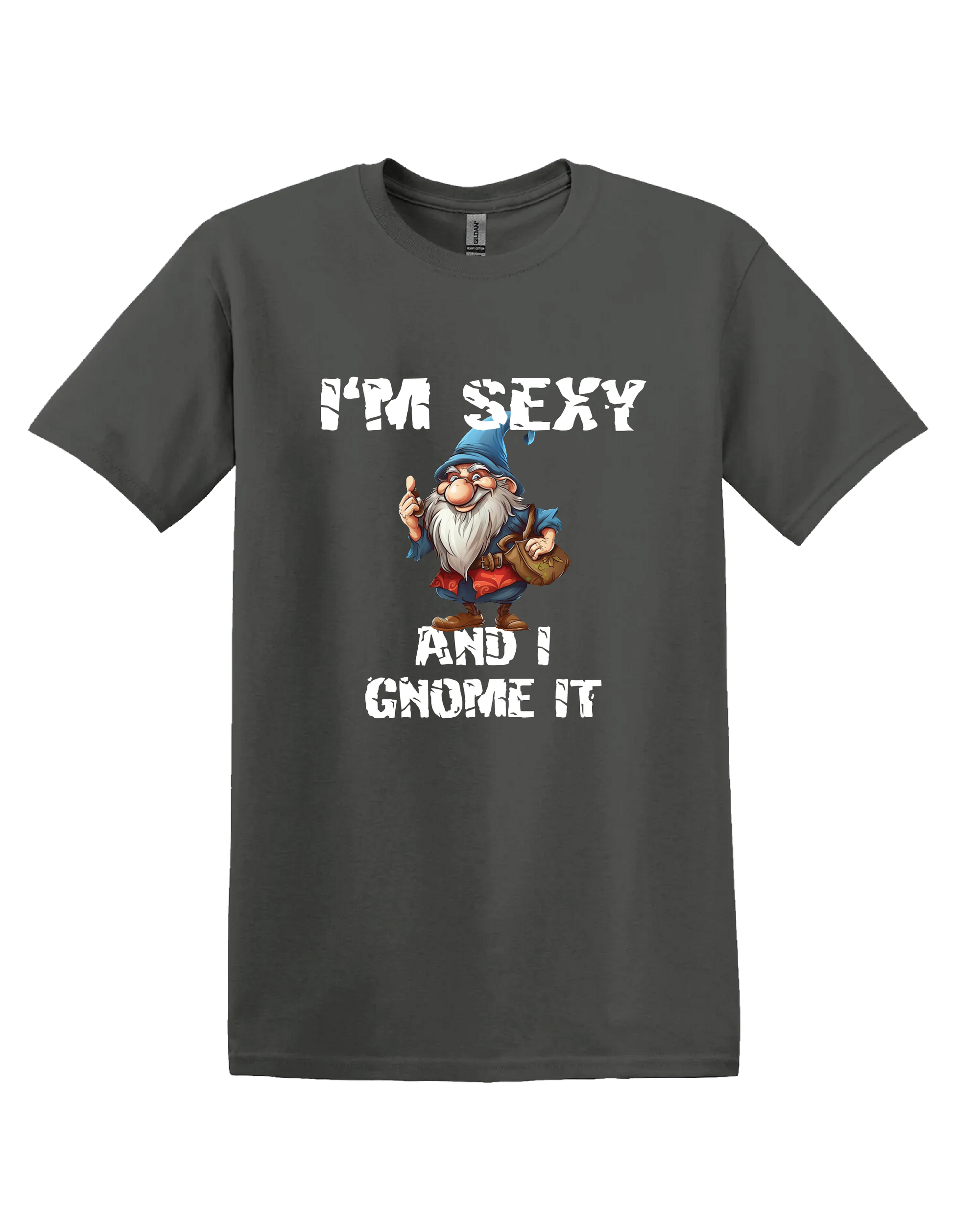 Im Sexy Gnome T Shirt