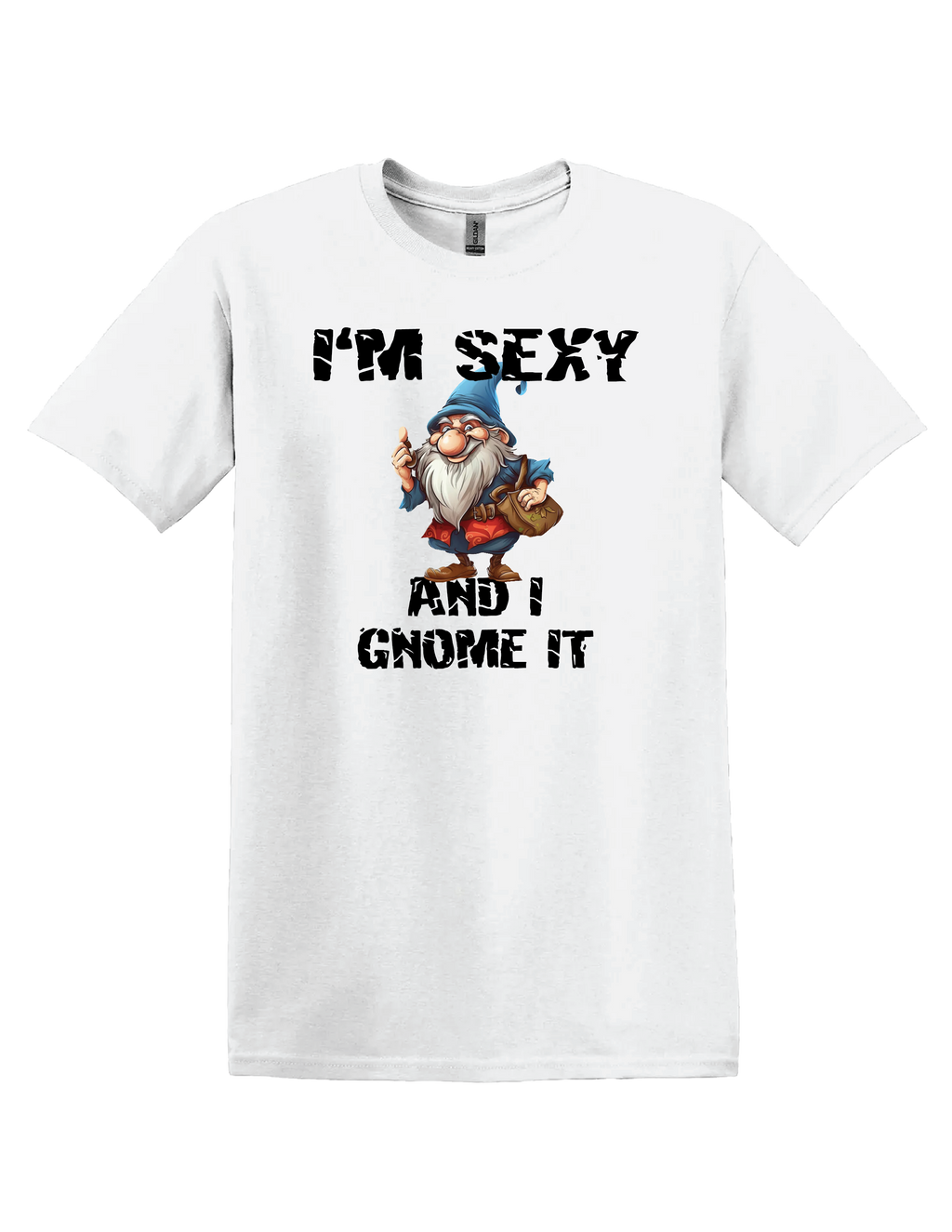 Im Sexy Gnome T Shirt