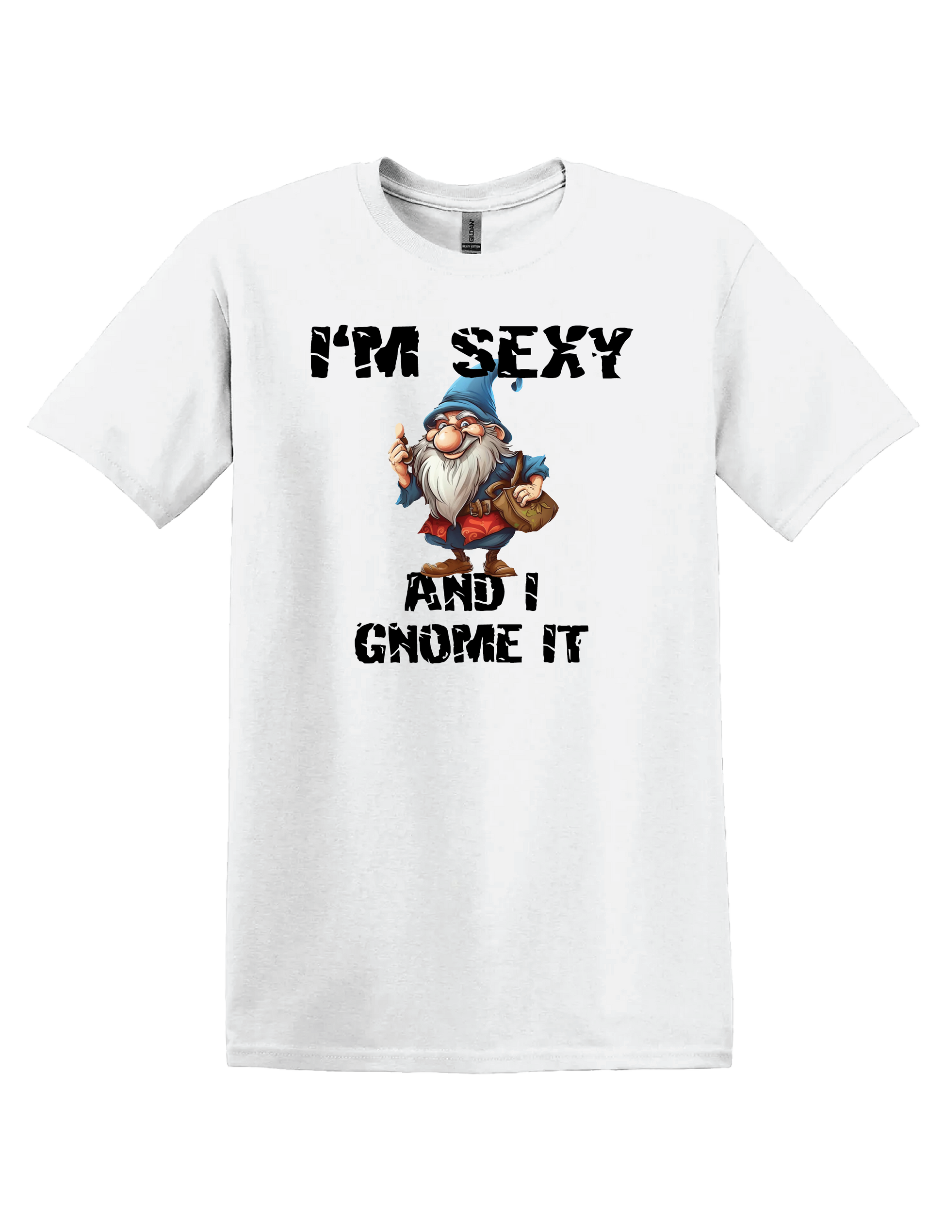 Im Sexy Gnome T Shirt